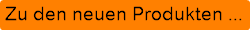 Zu den neuen Produkten ...
