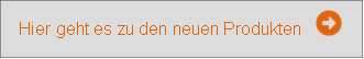 Hier geht es zu den neuen Produkten