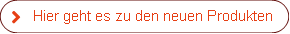 Hier geht es zu den neuen Produkten